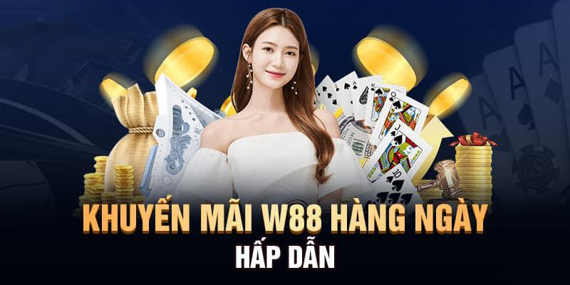 Khuyến mãi W88 hàng ngày khi tham gia đặt cược