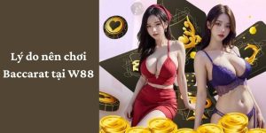 Lý do nên tham gia chơi Baccarat tại nhà cái w88